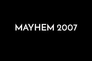 Mayhem 2007