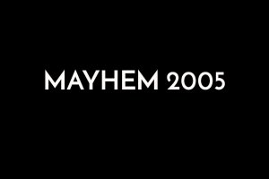 Mayhem 2005