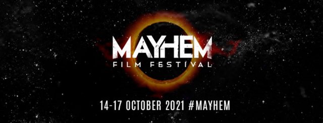 Mayhem Film Festival announces full line-up and extra weekend pass availability  for 2021 edition