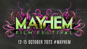 Mayhem Film Festival announces full festival line-up